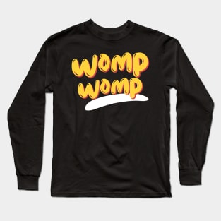 Womp Womp Long Sleeve T-Shirt